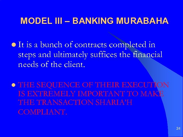 MODEL III – BANKING MURABAHA l It is a bunch of contracts completed in