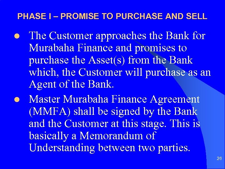 PHASE I – PROMISE TO PURCHASE AND SELL l l The Customer approaches the