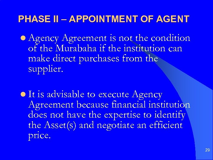 PHASE II – APPOINTMENT OF AGENT l Agency Agreement is not the condition of