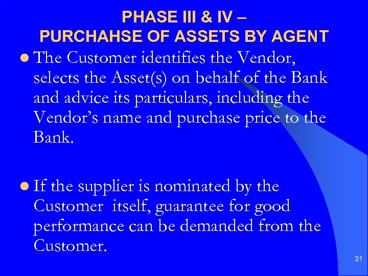 PHASE III & IV – PURCHAHSE OF ASSETS BY AGENT l The Customer identifies