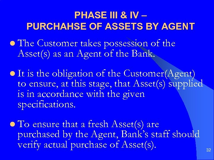 PHASE III & IV – PURCHAHSE OF ASSETS BY AGENT l The Customer takes