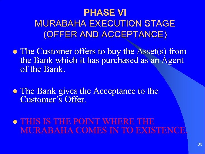 PHASE VI MURABAHA EXECUTION STAGE (OFFER AND ACCEPTANCE) l The Customer offers to buy