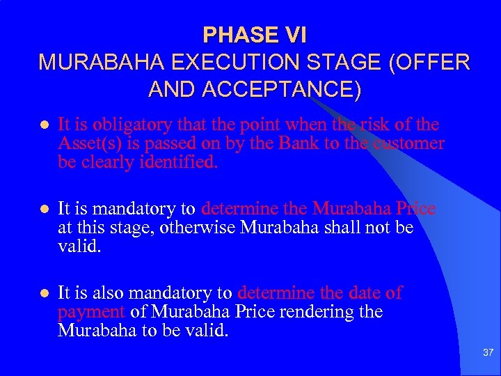 PHASE VI MURABAHA EXECUTION STAGE (OFFER AND ACCEPTANCE) l It is obligatory that the