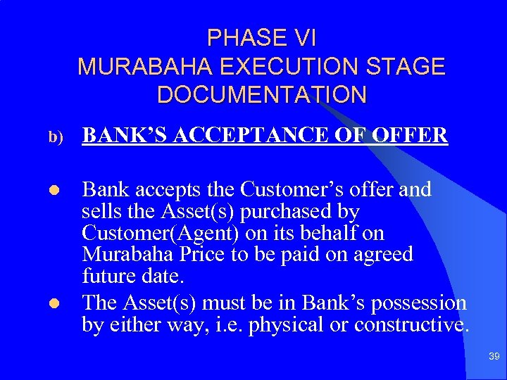 PHASE VI MURABAHA EXECUTION STAGE DOCUMENTATION b) BANK’S ACCEPTANCE OF OFFER l Bank accepts