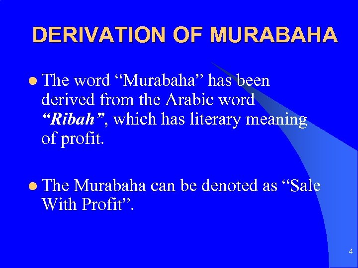 DERIVATION OF MURABAHA l The word “Murabaha” has been derived from the Arabic word