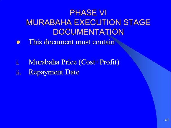 PHASE VI MURABAHA EXECUTION STAGE DOCUMENTATION l This document must contain i. Murabaha Price