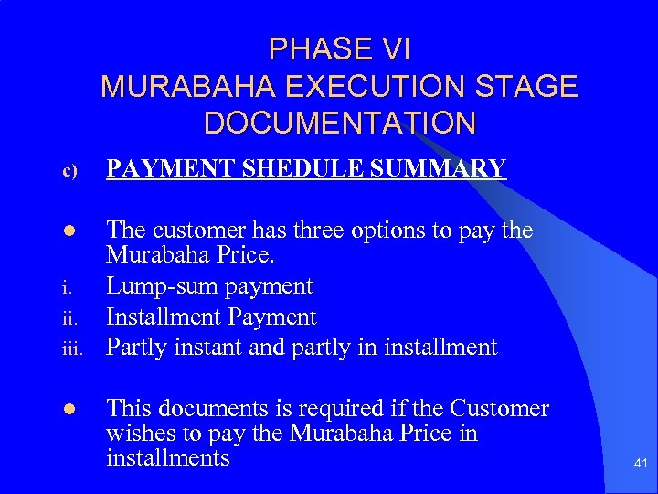 PHASE VI MURABAHA EXECUTION STAGE DOCUMENTATION c) PAYMENT SHEDULE SUMMARY l The customer has