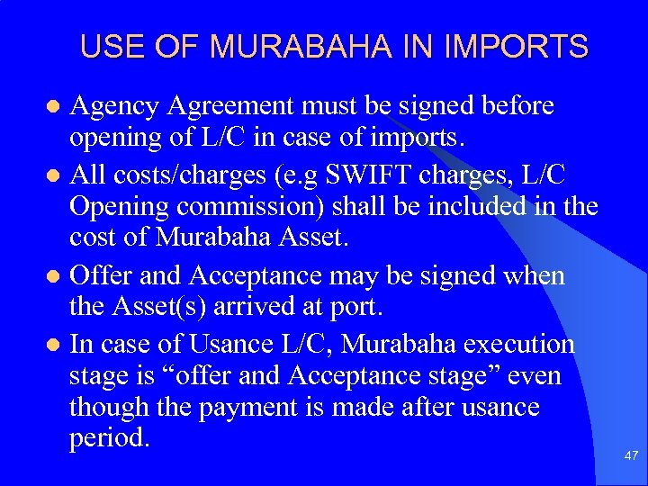 USE OF MURABAHA IN IMPORTS Agency Agreement must be signed before opening of L/C