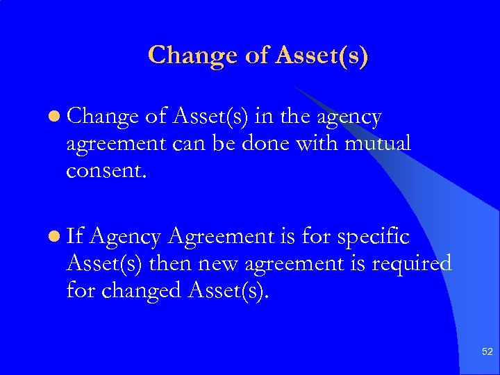 Change of Asset(s) l Change of Asset(s) in the agency agreement can be done
