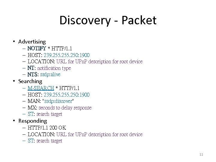 Discovery - Packet • Advertising – – – NOTIFY * HTTP/1. 1 HOST: 239.
