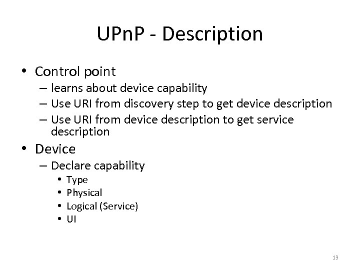 UPn. P - Description • Control point – learns about device capability – Use