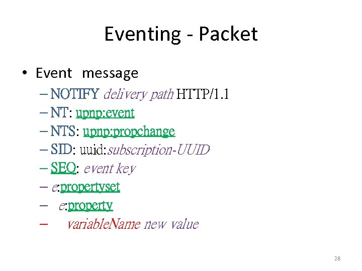 Eventing - Packet • Event message – NOTIFY delivery path HTTP/1. 1 – NT:
