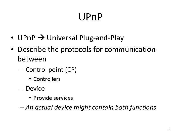 UPn. P • UPn. P Universal Plug-and-Play • Describe the protocols for communication between