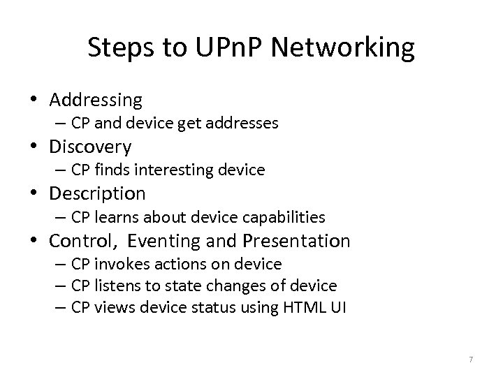 Steps to UPn. P Networking • Addressing – CP and device get addresses •