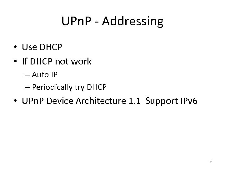 UPn. P - Addressing • Use DHCP • If DHCP not work – Auto