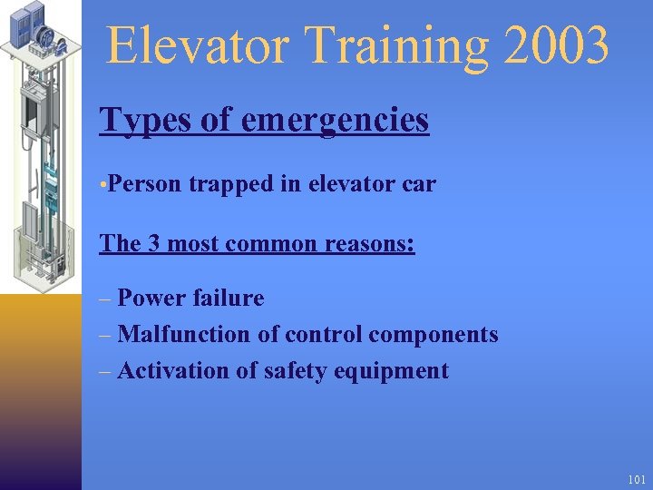 Elevator Training 2003 Types of emergencies • Person trapped in elevator car The 3