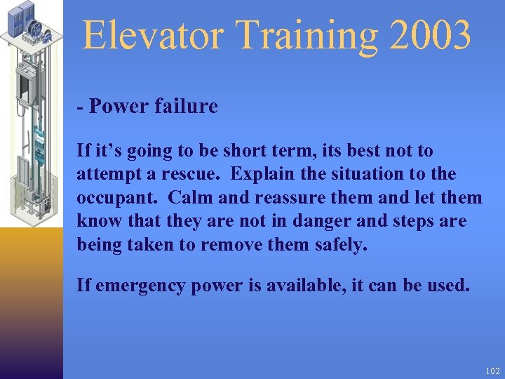 Elevator Training 2003 - Power failure If it’s going to be short term, its