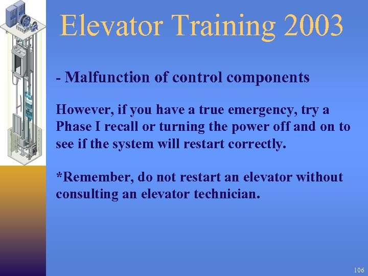 Elevator Training 2003 - Malfunction of control components However, if you have a true