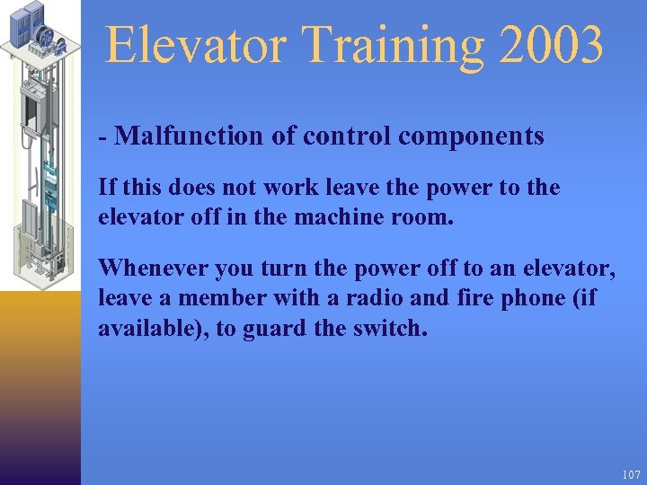 Elevator Training 2003 - Malfunction of control components If this does not work leave