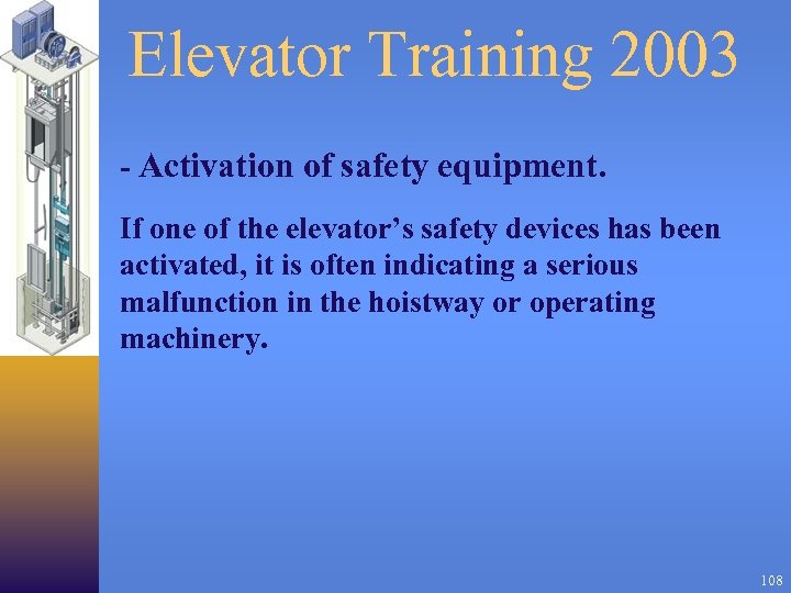 Elevator Training 2003 - Activation of safety equipment. If one of the elevator’s safety