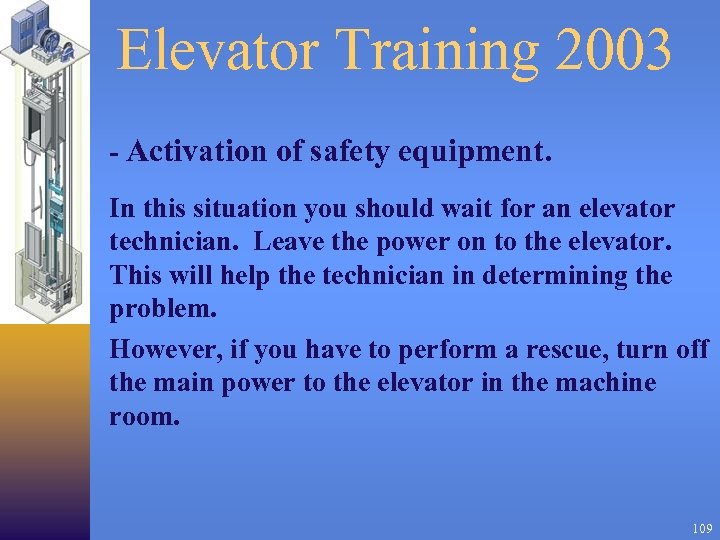 Elevator Training 2003 - Activation of safety equipment. In this situation you should wait