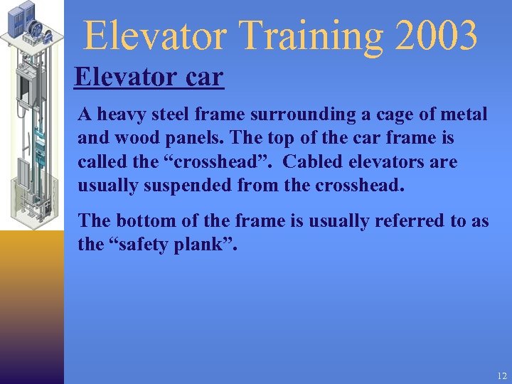 Elevator Training 2003 Elevator car A heavy steel frame surrounding a cage of metal