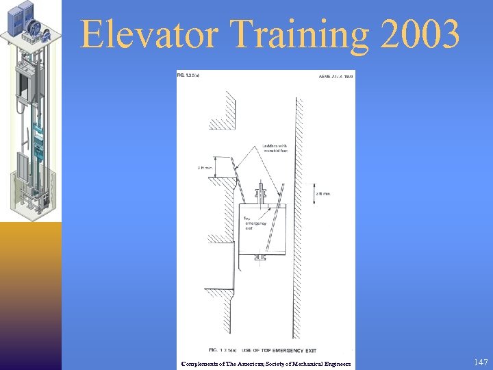 Elevator Training 2003 Complements of The American Society of Mechanical Engineers 147 