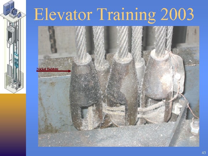 Elevator Training 2003 Nickel Babbitt 45 