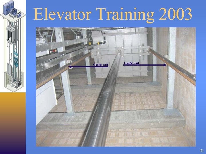 Elevator Training 2003 Guide rail 51 