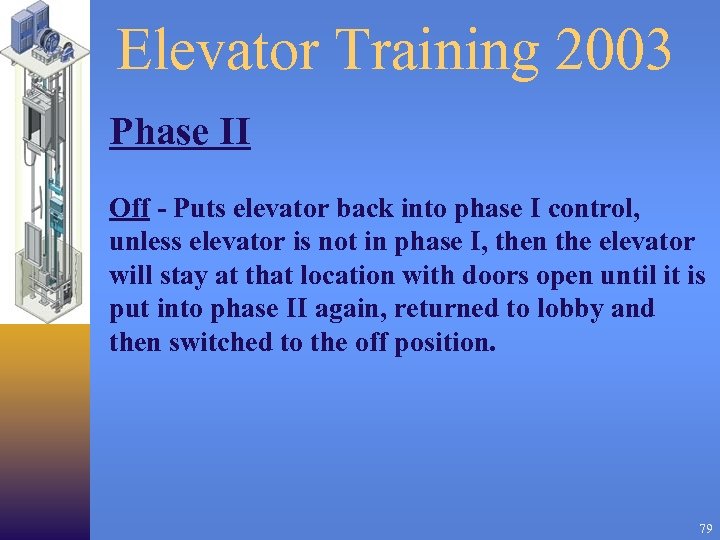 Elevator Training 2003 Phase II Off - Puts elevator back into phase I control,