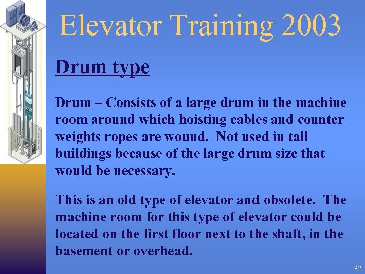 Elevator Training 2003 Drum type Drum – Consists of a large drum in the