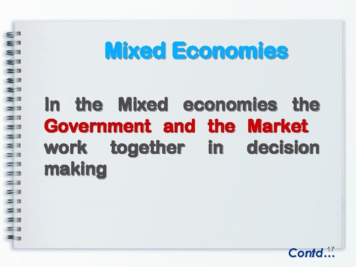 Mixed Economies In the Mixed economies the Government and the Market work together in