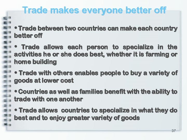 Trade makes everyone better off • Trade between two countries can make each country