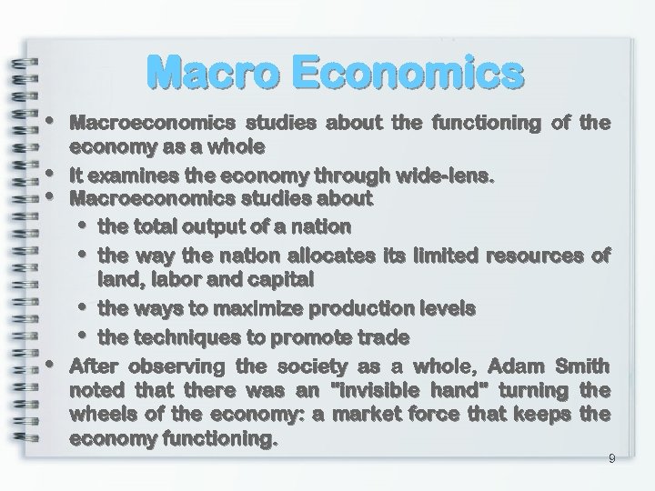 Macro Economics • • Macroeconomics studies about the functioning of the economy as a