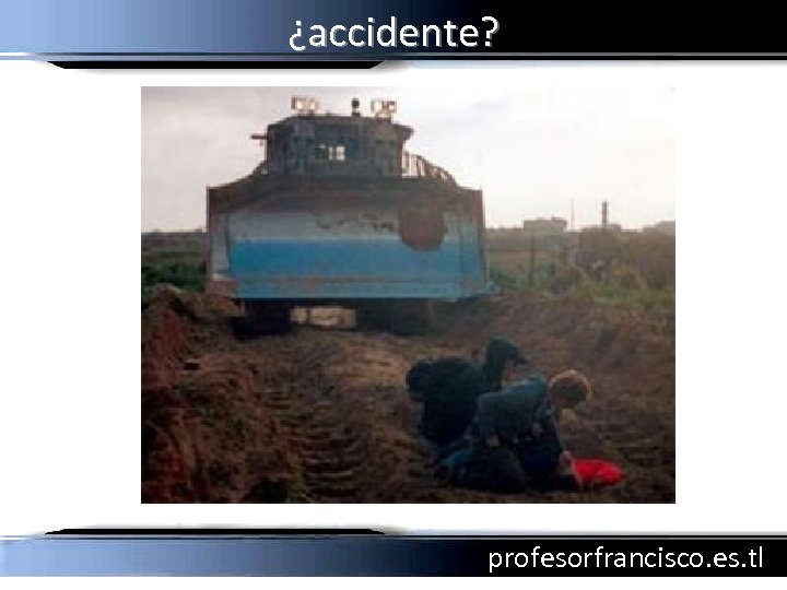 ¿accidente? profesorfrancisco. es. tl 