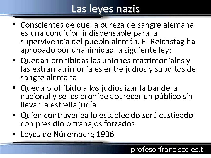 Las leyes nazis • Conscientes de que la pureza de sangre alemana es una