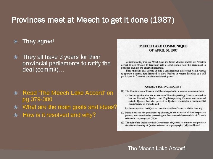Provinces meet at Meech to get it done (1987) They agree! They all have
