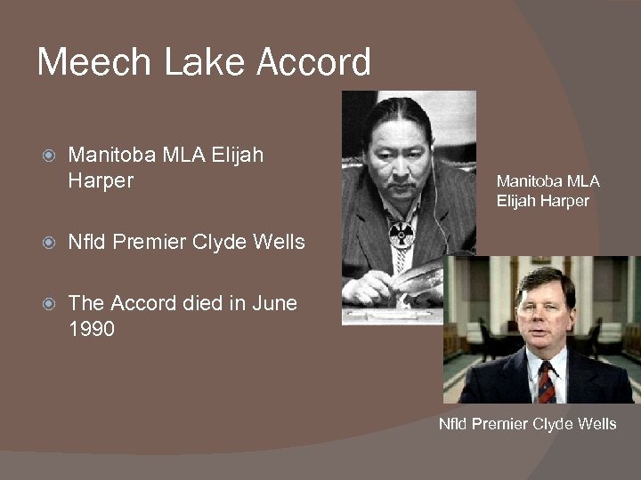 Meech Lake Accord Manitoba MLA Elijah Harper Nfld Premier Clyde Wells Manitoba MLA Elijah