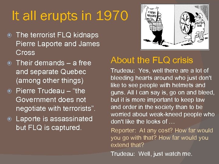 It all erupts in 1970 The terrorist FLQ kidnaps Pierre Laporte and James Cross