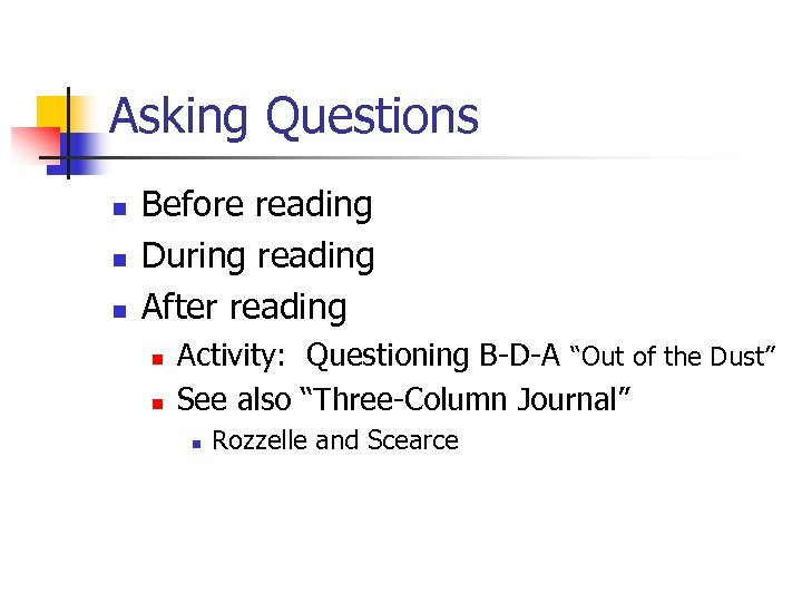 Asking Questions n n n Before reading During reading After reading n n Activity: