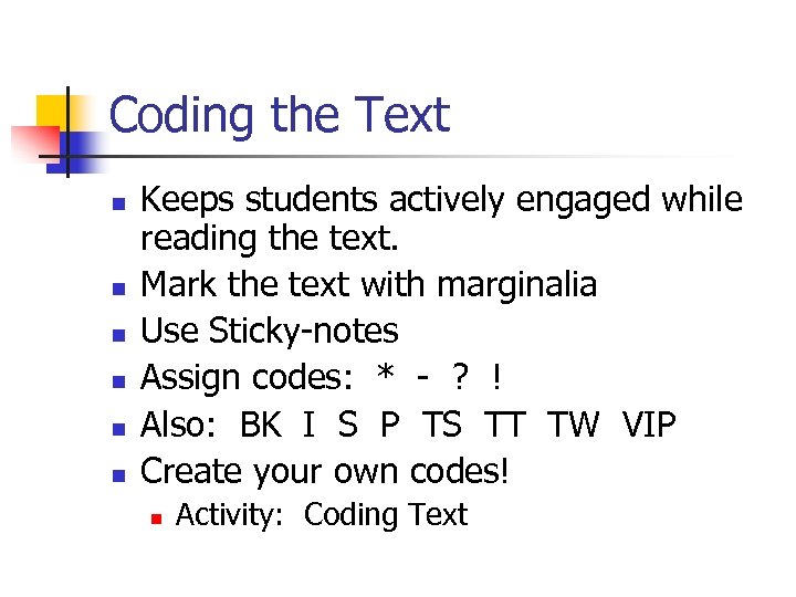 Coding the Text n n n Keeps students actively engaged while reading the text.