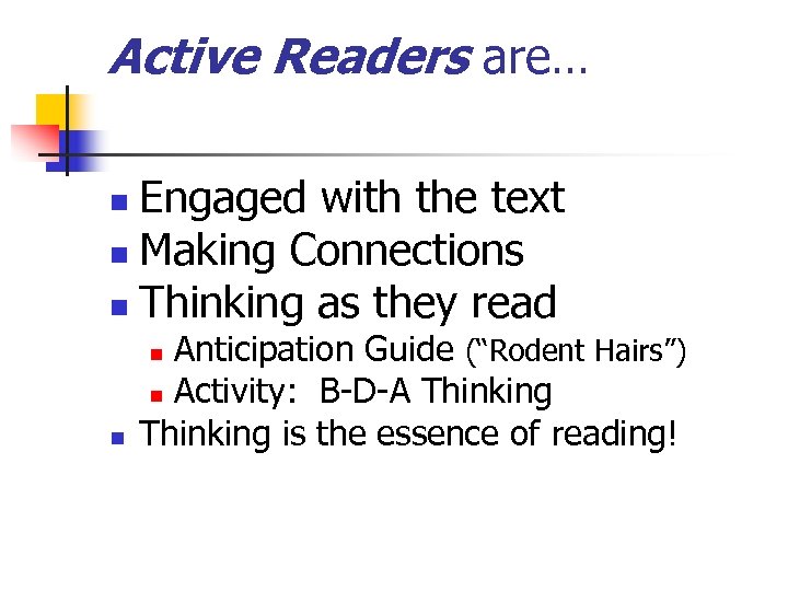 Active Readers are… Engaged with the text n Making Connections n Thinking as they