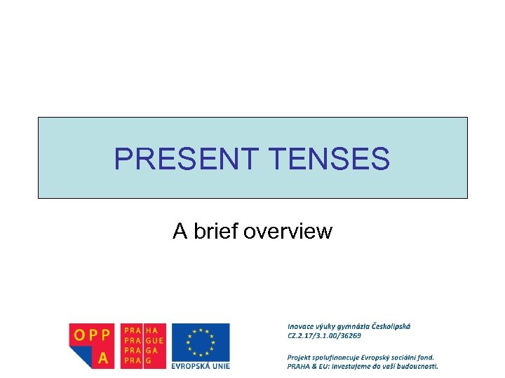 PRESENT TENSES A brief overview 