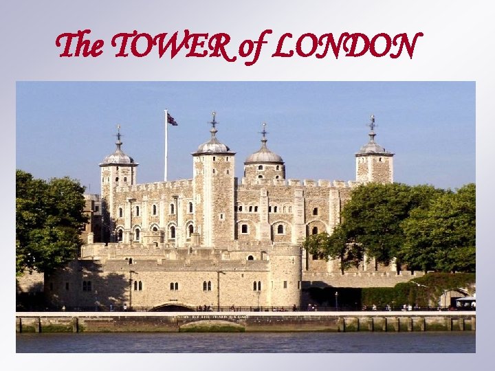 The TOWER of LONDON 