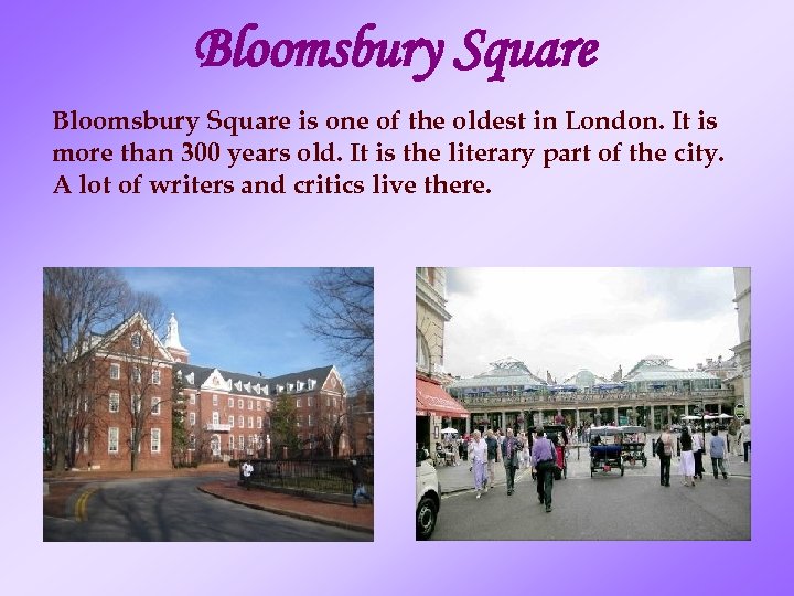 Bloomsbury Square is one of the oldest in London. It is more than 300