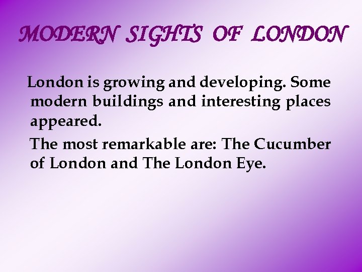 MODERN SIGHTS OF LONDON London is growing and developing. Some modern buildings and interesting