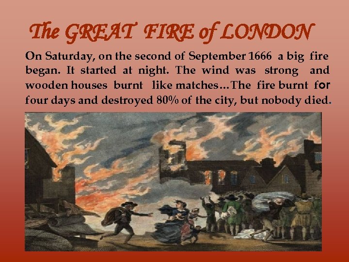 The GREAT FIRE of LONDON On Saturday, on the second of September 1666 a