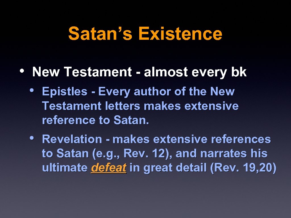 Satan’s Existence • New Testament - almost every bk • Epistles - Every author