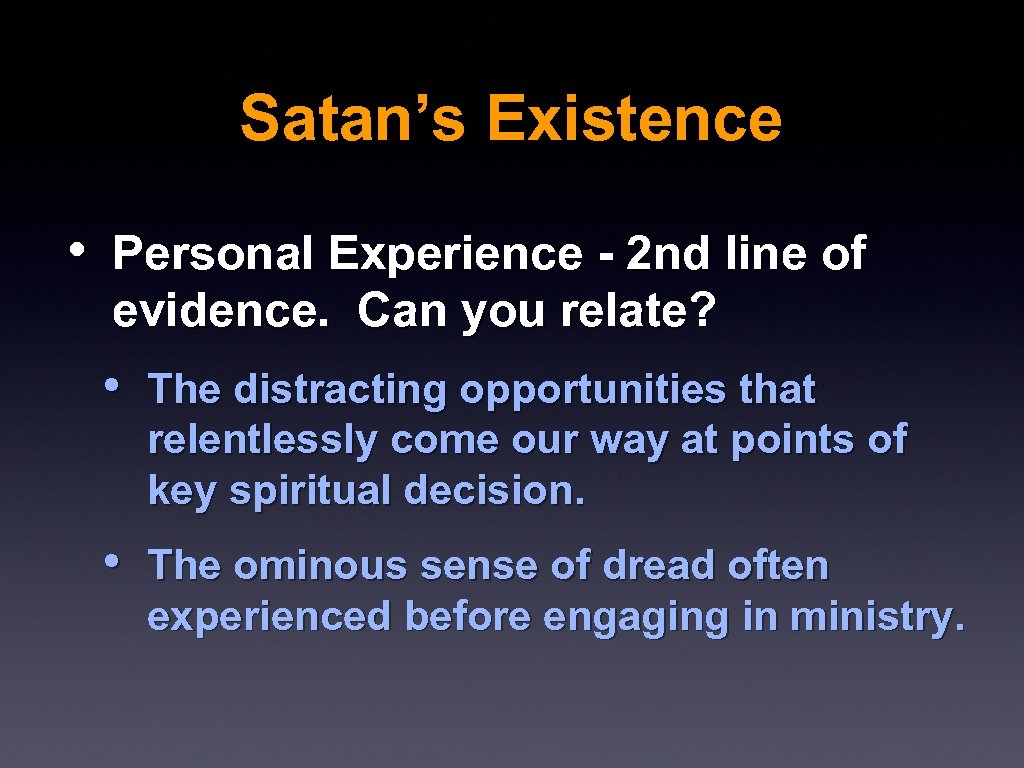 Satan’s Existence • Personal Experience - 2 nd line of evidence. Can you relate?