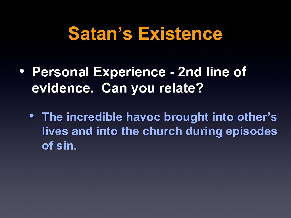 Satan’s Existence • Personal Experience - 2 nd line of evidence. Can you relate?